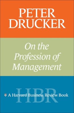 Peter Ferdinand Drucker - Peter Drucker on the Profession of Management - 9781591393221 - V9781591393221