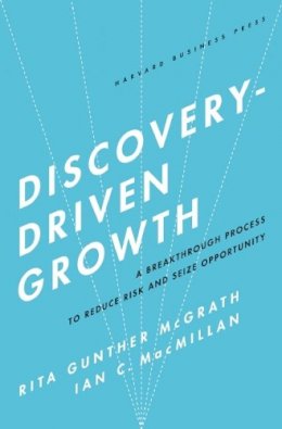 Rita Gunther McGrath - Discovery-Driven Growth: A Breakthrough Process to Reduce Risk and Seize Opportunity - 9781591396857 - V9781591396857