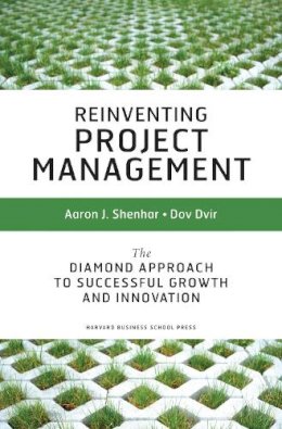 Aaron J. Shenhar - Reinventing Project Management: The Diamond Approach To Successful Growth And Innovation - 9781591398004 - V9781591398004