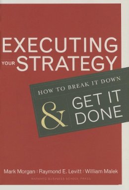 Morgan, Mark; Malek, William A.; Levitt, Raymond Elliot - Executing Your Strategy - 9781591399568 - V9781591399568