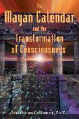 Carl Johan Calleman - The Mayan Calendar and the Transformation of Consciousness - 9781591430285 - V9781591430285