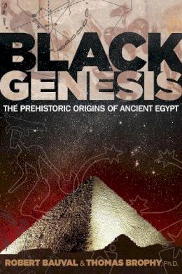 Robert Bauval - Black Genesis: The Prehistoric Origins of Ancient Egypt - 9781591431145 - V9781591431145