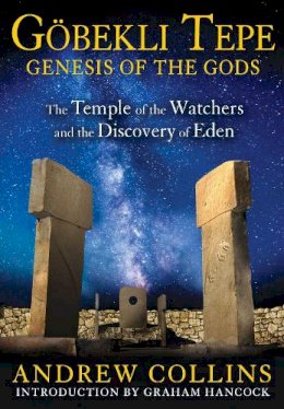 Andrew Collins - Gobekli Tepe: Genesis of the Gods: The Temple of the Watchers and the Discovery of Eden - 9781591431428 - KMK0025472