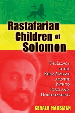 Gerald Hausman - Rastafarian Children of Solomon: The Legacy of the Kebra Nagast and the Path to Peace and Understanding - 9781591431541 - V9781591431541