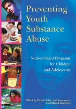 . Ed(S): Tolan, Patrick H.; Szapocznik, Jose; Sambrano, Soledad - Preventing Youth Substance Abuse - 9781591473077 - V9781591473077