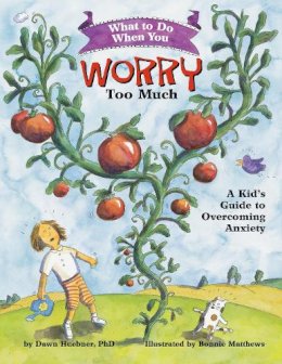 Dawn Heubner - What to Do When You Worry Too Much: A Kid’s Guide to Overcoming Anxiety - 9781591473145 - 9781591473145
