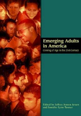 . Ed(S): Arnett, Jeffrey Jensen; Tanner, Jennifer Lynn - Emerging Adults in America - 9781591473299 - V9781591473299