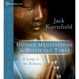 Jack Kornfield - Guided Meditations for Difficult Times: A Lamp in the Darkness - 9781591799276 - V9781591799276