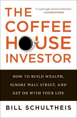 Bill Schultheis - The Coffeehouse Investor - 9781591845843 - V9781591845843