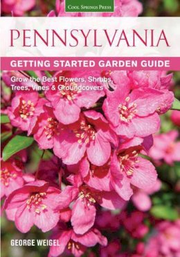 George Weigel - Pennsylvania Getting Started Garden Guide - 9781591866206 - V9781591866206