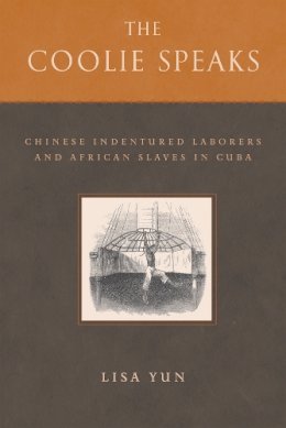 Lisa Yun - The Coolie Speaks. Chinese Indentured Laborers and African Slaves in Cuba.  - 9781592135820 - V9781592135820