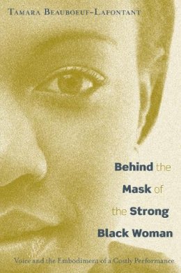 Tamara Beauboeuf-Lafontant - Behind the Mask of the Strong Black Woman - 9781592136681 - V9781592136681