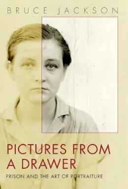 Bruce Jackson - Pictures from a Drawer: Prison and the Art of Portraiture - 9781592139491 - V9781592139491