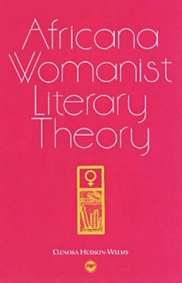 Clenora Hudson-Weems - Africana Womanist Literary Theory - 9781592210565 - V9781592210565