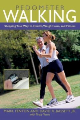 Fenton, Mark; Bassett, David R. - Pedometer Walking: Stepping Your Way To Health, Weight Loss, And Fitness - 9781592287024 - V9781592287024