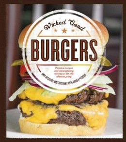 Andy Husbands - Wicked Good Burgers: Fearless Recipes and Uncompromising Techniques for the Ultimate Patty - 9781592336852 - V9781592336852