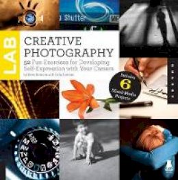 Steve Sonheim - Creative Photography Lab: 52 Fun Exercises for Developing Self-Expression with your Camera.  Includes 6 Mixed-Media Projects (Lab Series) - 9781592538324 - V9781592538324