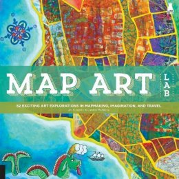 Jill K Berry - Map Art Lab: 52 Exciting Art Explorations in Mapmaking, Imagination, and Travel (Lab Series) - 9781592539055 - V9781592539055