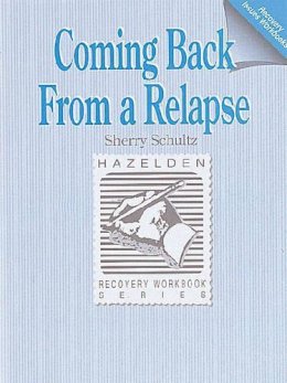 Sherry Schultz - Coming Back from Relapse (Recovery Issues Workbooks) - 9781592850457 - V9781592850457