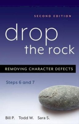 Bill Pittman - Drop the Rock: Removing Character Defects - Steps Six and Seven - 9781592851614 - 9781592851614