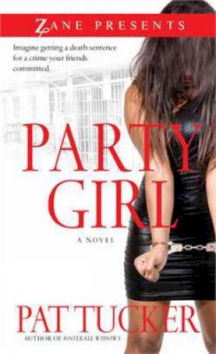 Pat Tucker - Party Girl: A Novel (Zane Presents) - 9781593094034 - V9781593094034