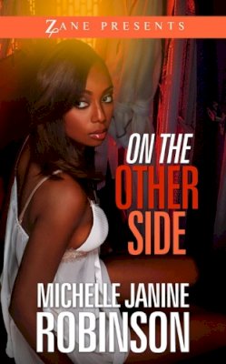 Michelle Janine Robinson - On the Other Side: A Novel (Zane Presents) - 9781593094553 - V9781593094553