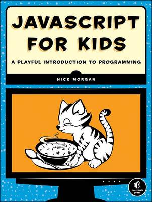 Nick Morgan - JavaScript for Kids: A Playful Introduction to Programming - 9781593274085 - V9781593274085