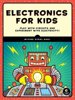 Oyvind Nydal Dahl - Electronics for Kids: Play with Simple Circuits and Experiment with Electricity! - 9781593277253 - V9781593277253