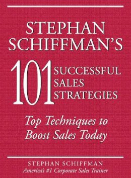 Stephan Schiffman - Stephan Schiffman's 101 Successful Sales Strategies - 9781593373764 - V9781593373764