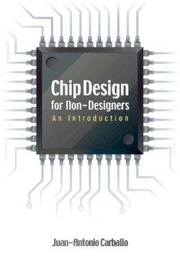 Juan-Antonio Carballo - Chip Design for Non-Designers: An Introduction - 9781593701062 - V9781593701062