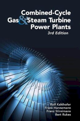 Kehlhofer, Rolf, Rukes, Bert, Hannemann, Frank, Stirnimann, Franz - Combined-Cycle Gas & Steam Turbine Power Plants, 3rd Edition - 9781593701680 - V9781593701680