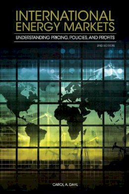 Unknown - International Energy Markets: Understanding Pricing, Policies, and Profits - 9781593702915 - V9781593702915