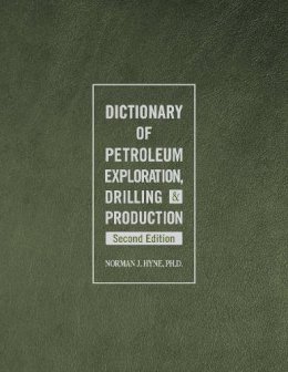 Norman J Hyne - Dictionary of Petroleum Exploration, Drilling & Production - 9781593703134 - V9781593703134