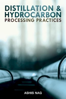 Ashis Nag - Distillation and Hydrocarbon Processing Practices - 9781593703431 - V9781593703431