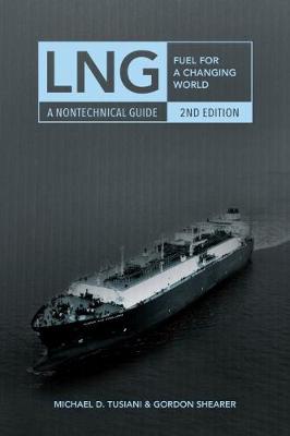 Michael D. Tusiani - LNG: Fuel for a Changing World_A Nontechnical Guide - 9781593703691 - V9781593703691