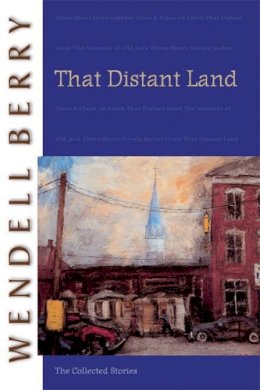 Wendell Berry - That Distant Land - 9781593760540 - V9781593760540