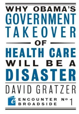 Dr David Gratzer - Why Obama's Government Takeover of Health Care Will Be a Disaster - 9781594034602 - V9781594034602