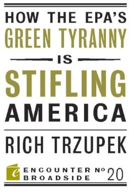 Richard Trzupek - How the EPA?s Green Tyranny is Stifling America - 9781594035883 - V9781594035883