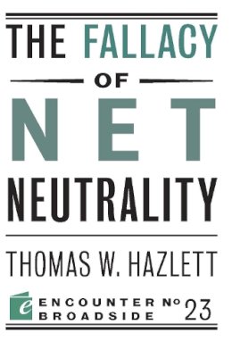 Thomas W. Hazlett - Fallacy Of Net Neutrality - 9781594035920 - V9781594035920