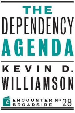 Kevin D. Williamson - The Dependency Agenda: 28 (Encounter Broadsides) - 9781594036637 - V9781594036637