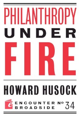 Howard Husock - Philanthropy Under Fire - 9781594037382 - V9781594037382