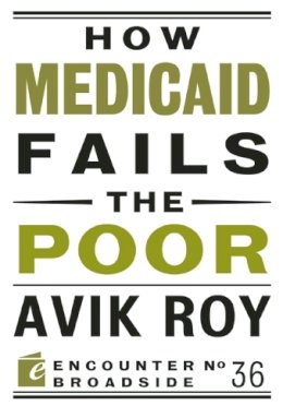 Avik Roy - How Medicaid Fails the Poor - 9781594037528 - V9781594037528