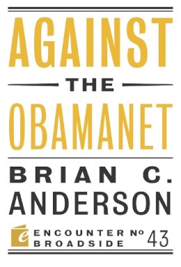 Brian C. Anderson - Against the Obamanet - 9781594038495 - V9781594038495