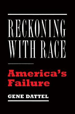 Gene Dattel - Reckoning with Race: America's Failure - 9781594039096 - V9781594039096