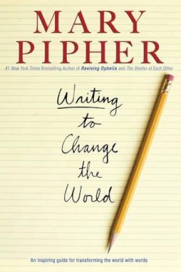 Mary Pipher - Writing to Change the World - 9781594482533 - V9781594482533