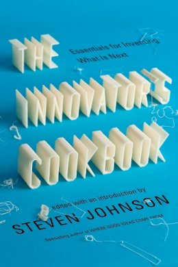 Steven Johnson - The Innovator's Cookbook: Essentials for Inventing What Is Next - 9781594485589 - V9781594485589