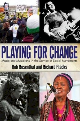 Rob Rosenthal - Playing for Change: Music and Musicians in the Service of Social Movements - 9781594517891 - V9781594517891