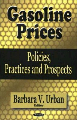 Barbara Urban - Gasoline Prices: Policies, Practices & Prospects - 9781594546518 - V9781594546518