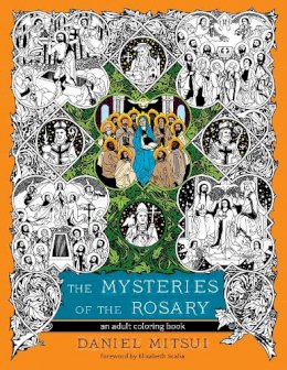 Daniel Mitsui - The Mysteries of the Rosary. An Adult Coloring Book.  - 9781594715846 - V9781594715846