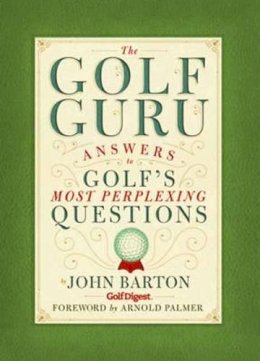 John Barton - The Golf Guru. Answers to Golf 's Most Perplexing Questions.  - 9781594743221 - V9781594743221